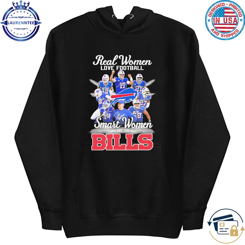 Official 2023 Real Women Love Football Smart Women Love The Buffalo Bills  Shirt, hoodie, sweater, long sleeve and tank top