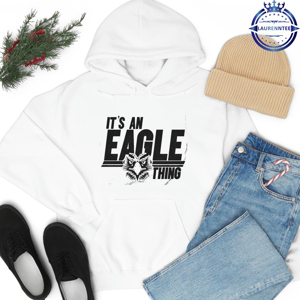 Premium It's an eagle thing mascot super bowl lvii shirt, hoodie