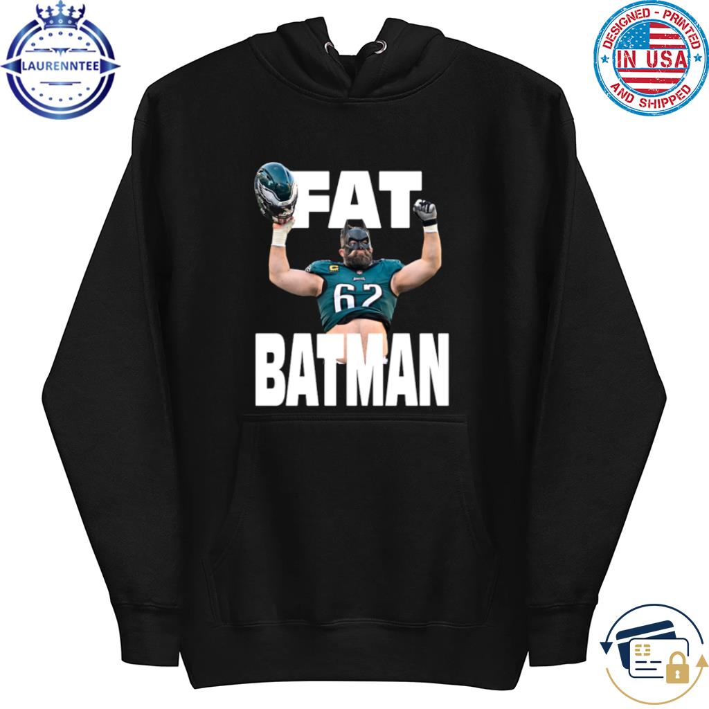 Premium Jason Kelce Fat Batman Philadelphia Football Fan T Shirt, hoodie,  sweater, long sleeve and tank top