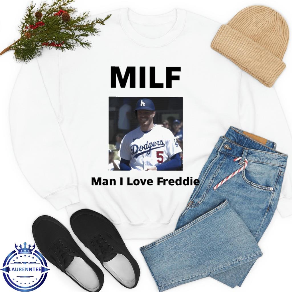 Premium Los angeles dodgers milf man I love freddie shirt, hoodie, sweater,  long sleeve and tank top