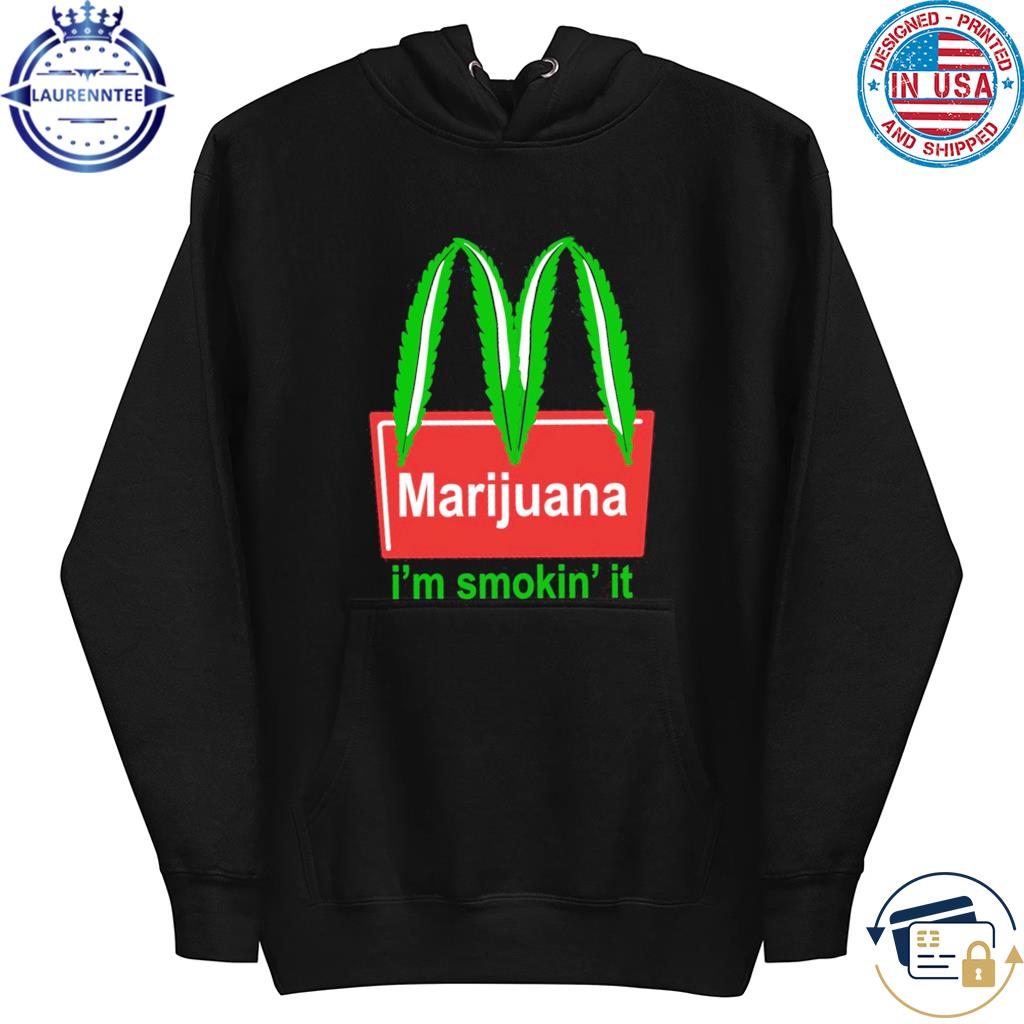 Premium Marijuana I'm smokin' it s hoodie