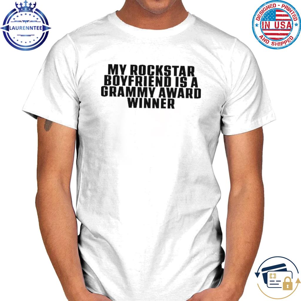 Premium My rockstar boyfriend is a grammy award winner shirt