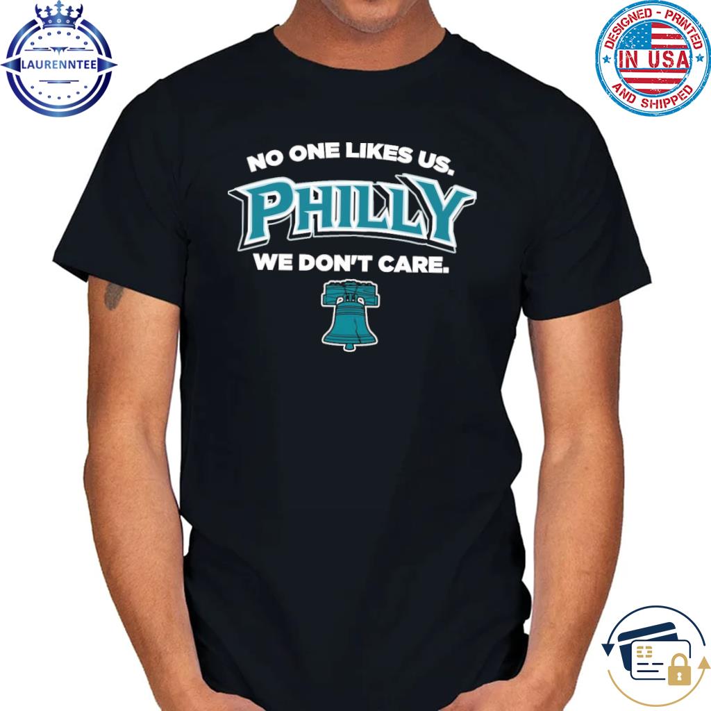 Premium No one likes us we don't care philly philadelphia football shirt