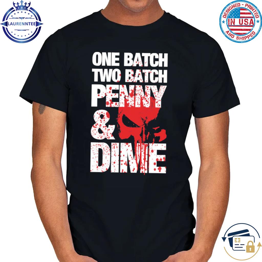 Premium One Batch Two BatchPenny And Dime 2023 Shirt