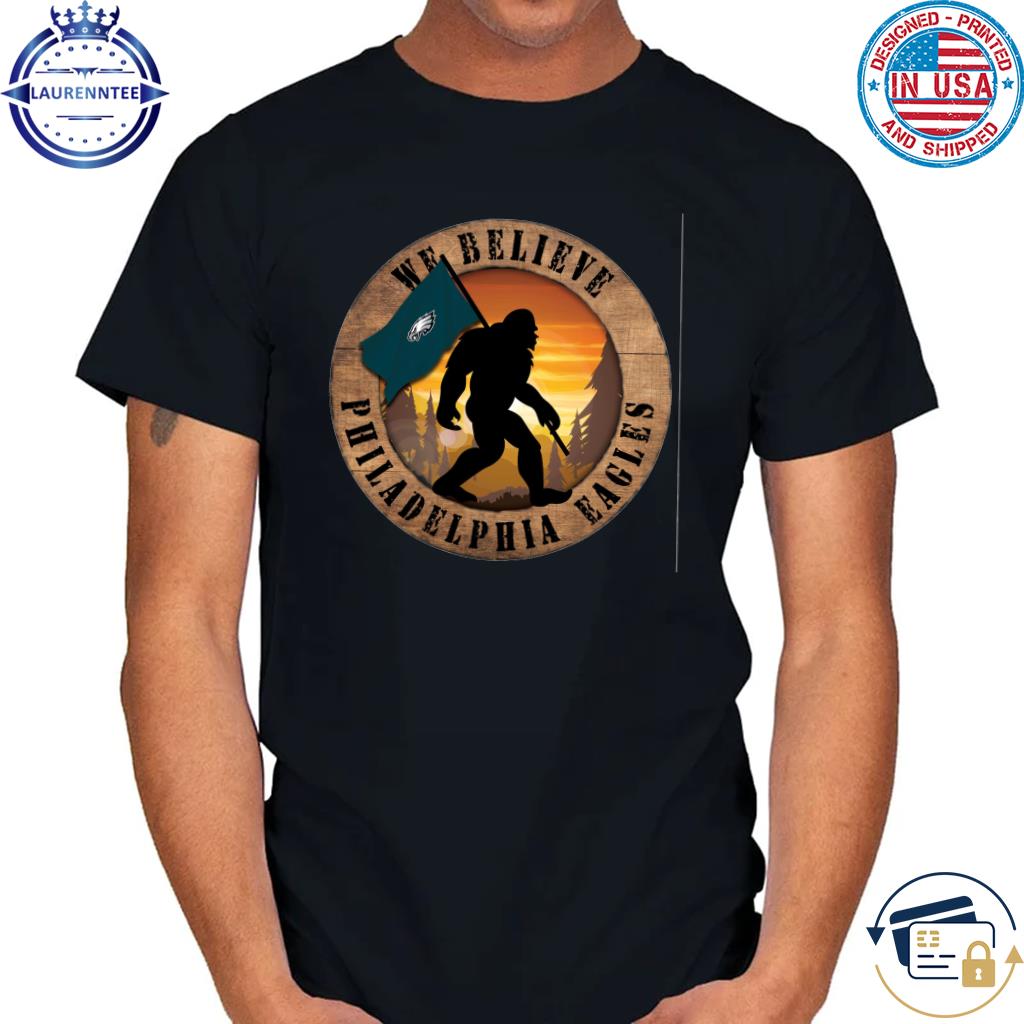 Premium Philadelphia eagles 12 we believe bigfoot circle sign shirt