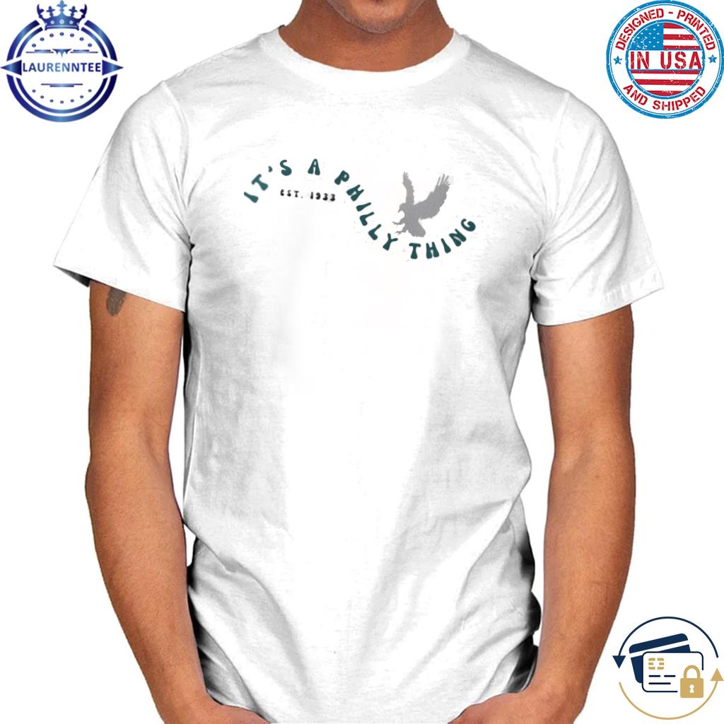 It's a Philly thing Eagles shirt - Guineashirt Premium ™ LLC