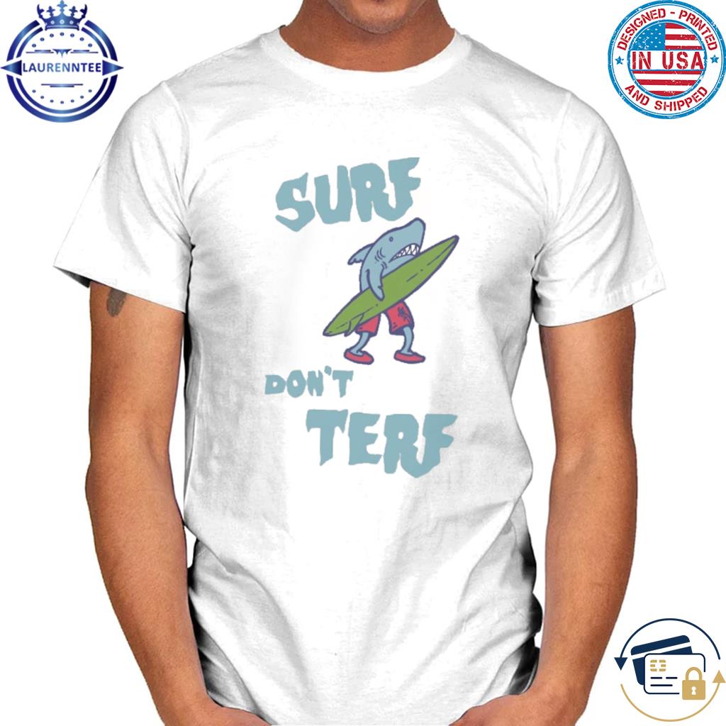 Premium Surf don't terf shirt