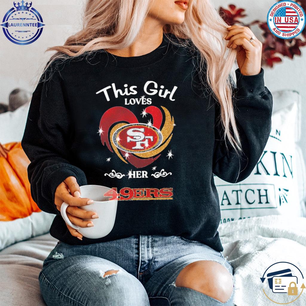 Official this Girl Loves Her San Francisco 49ers T Shirt, hoodie