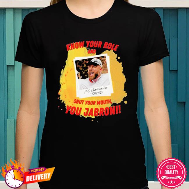 Travis Kelce Know Your Role And Shut Your Mouth T-Shirt - Lelemoon