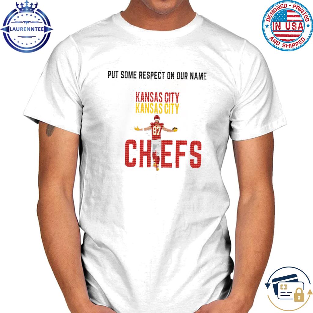 Put Some Respect On Your Name Kansas City Chiefs Shirt
