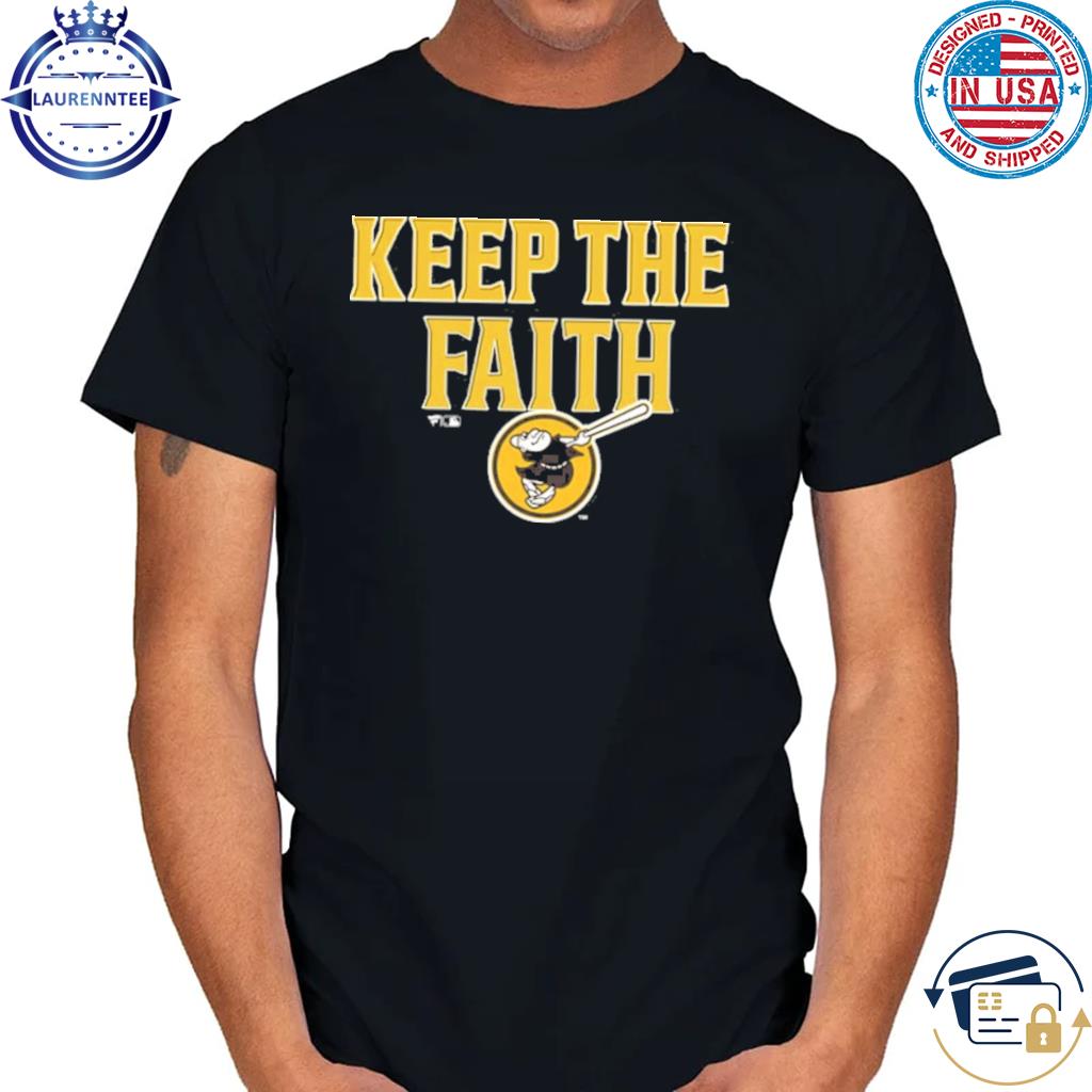 San diego padres keep the faith shirt, hoodie, sweater, long sleeve and  tank top