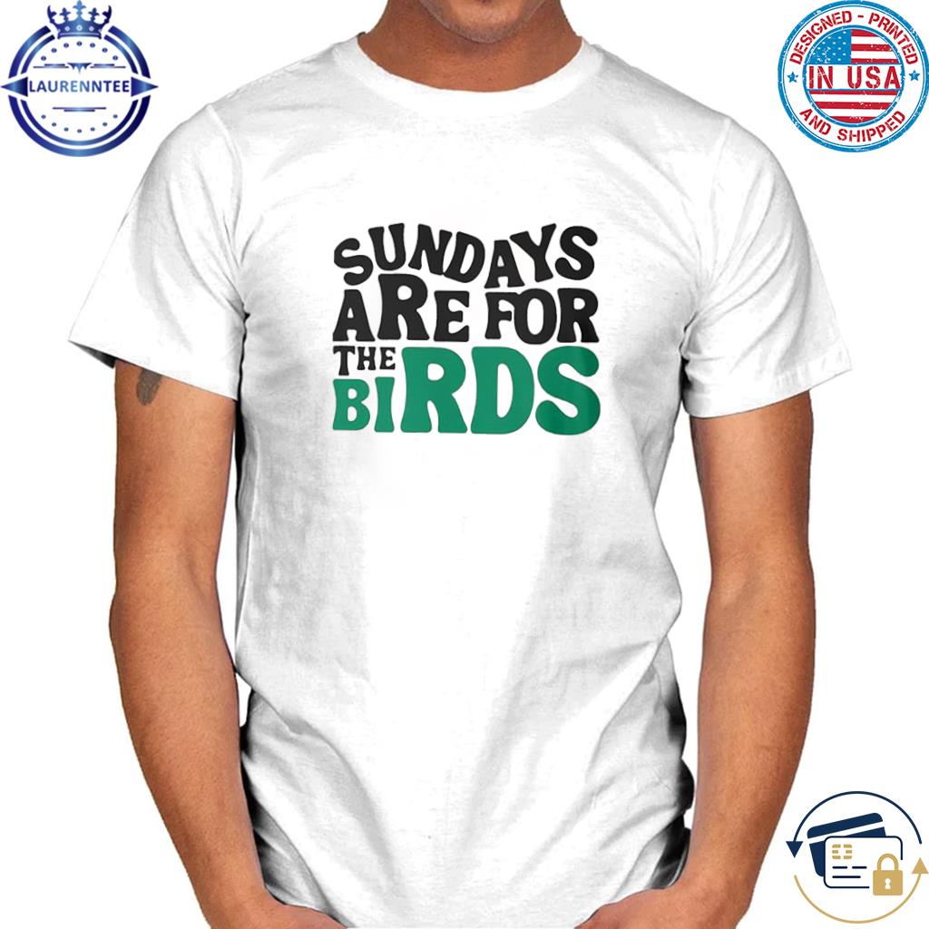 SUNDAYS ARE For The Birds Philly PA Classic Vintage Style Unisex