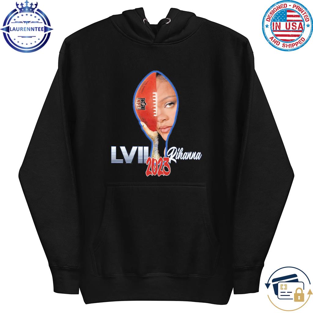 Rihanna Super Bowl LVII Shirt, hoodie, sweater, long sleeve and tank top