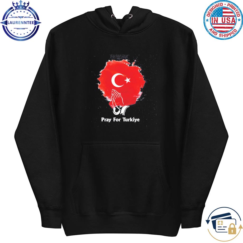 Support Earthquake Pray For Turkey Shirt hoodie