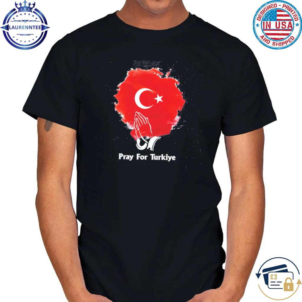 Support Earthquake Pray For Turkey Shirt