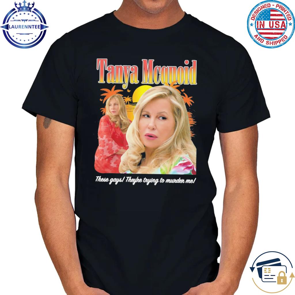 Tanya McQuoid shirt