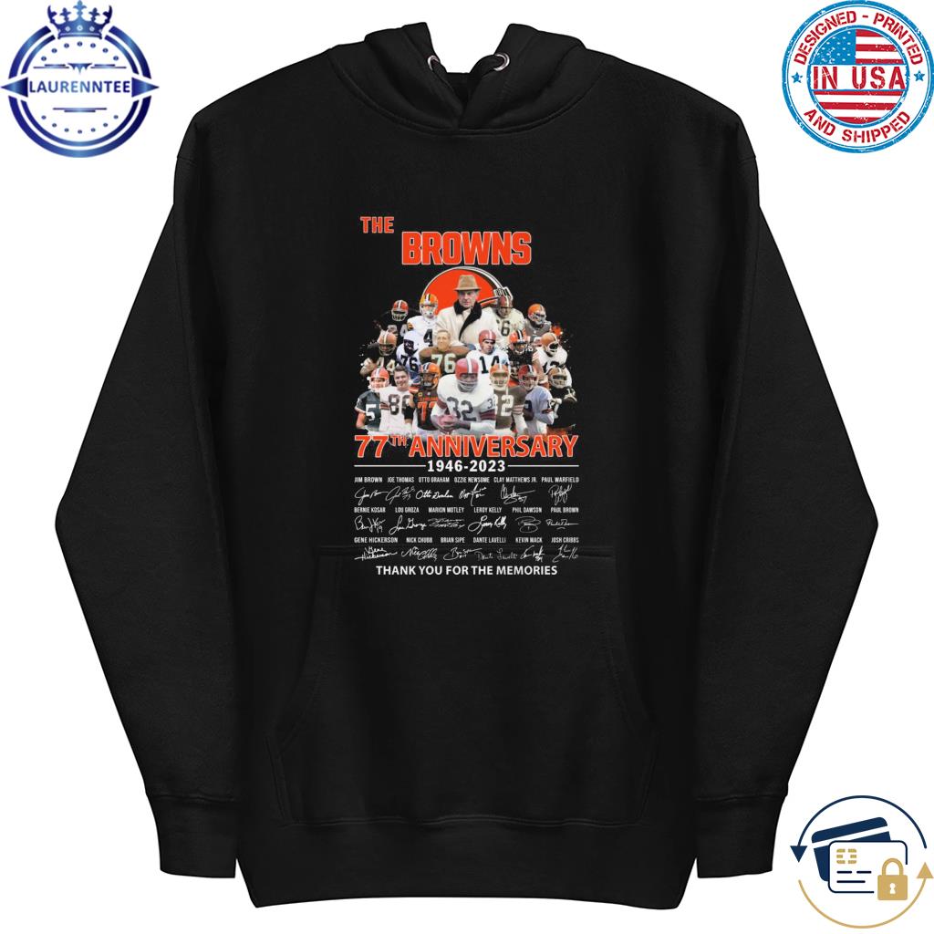 The Cleveland Browns 77th Anniversary 1946-2023 Thank You For The Memories  Signatures shirt, hoodie, sweater, long sleeve and tank top