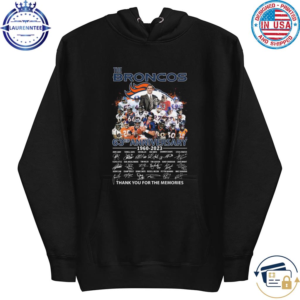 Official The Denver Broncos 63rd anniversary 1960-2023 thank you for the  memories signatures shirt, hoodie, sweater, long sleeve and tank top