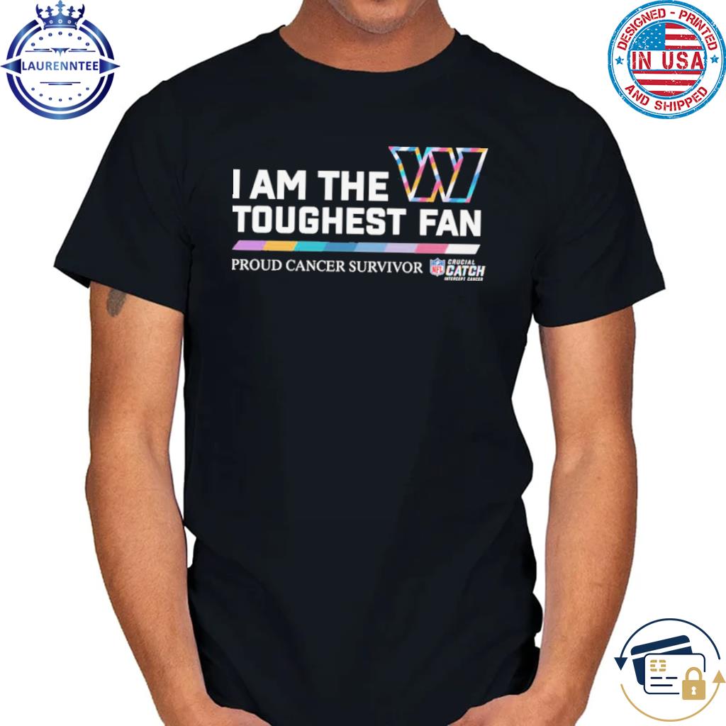 Washington Commanders I am the toughest fan proud cancer survivor crucial  catch intercept cancer shirt, hoodie, sweater, long sleeve and tank top