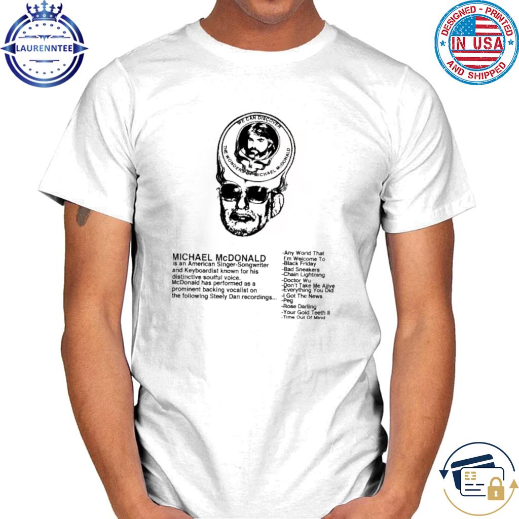 We can discover the wonders of michael mcDonald shirt