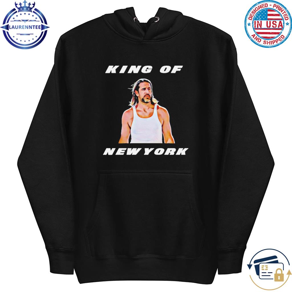 Aaron Rodgers King Of New York Shirt, hoodie, sweater, long sleeve and tank  top