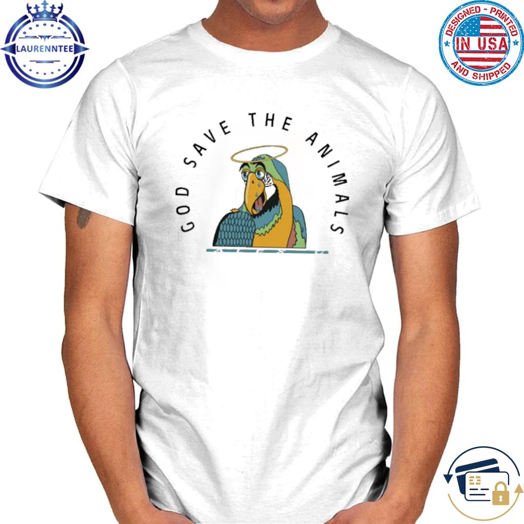 Parrot god save the animals shirt