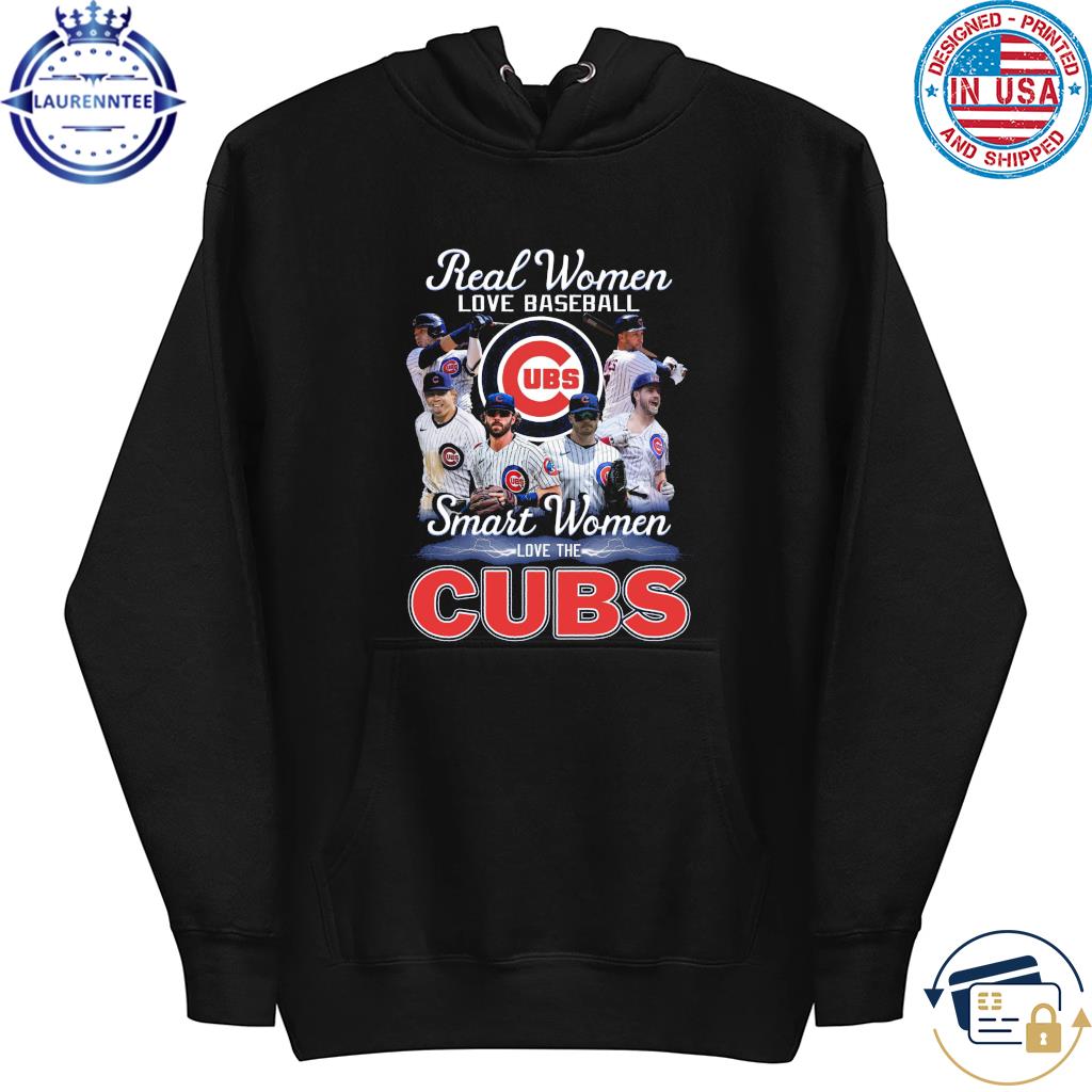 Funny real women love baseball smart women love the Chicago Cubs 2023 shirt,  hoodie, sweater, long sleeve and tank top