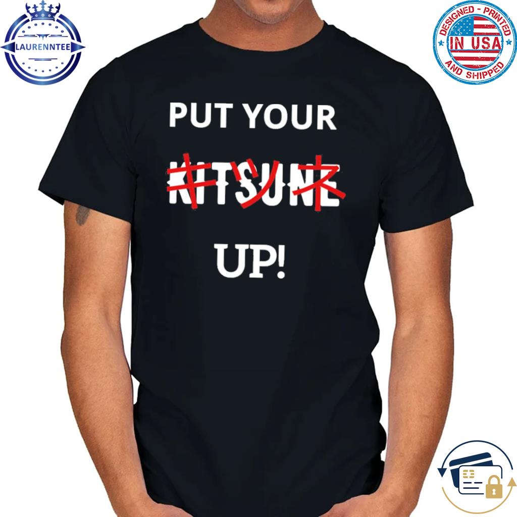 Put your kitsune up babymetal shirt