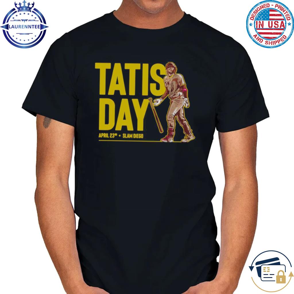 Tatis Day April 23 T-shirt, hoodie, sweater and long sleeve