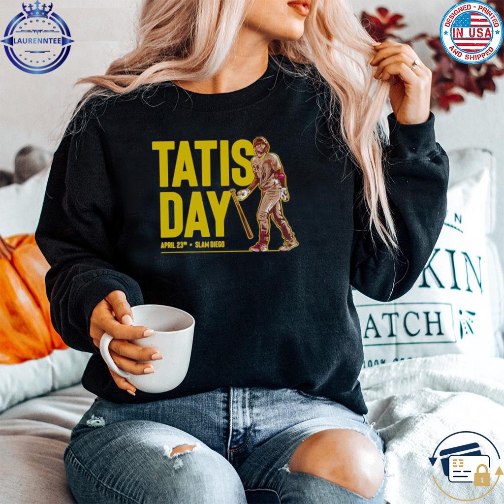 Tatis Day April 23 T-shirt, hoodie, sweater and long sleeve