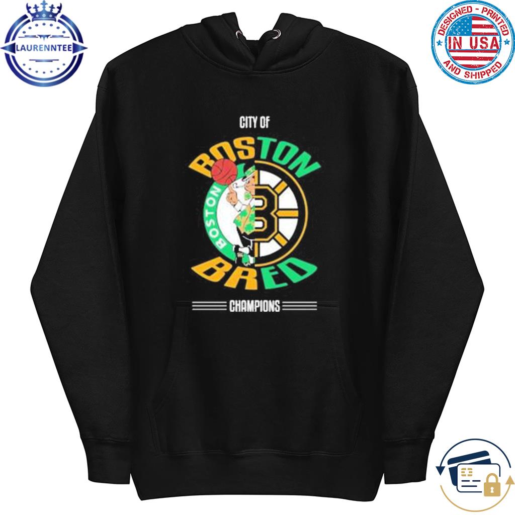Boston Celtics Vs Boston Bruins City Of Boston Bred Champions 2023 shirt,  hoodie, tank top, sweater and long sleeve t-shirt - hoodie, t-shirt, tank  top, sweater and long sleeve t-shirt