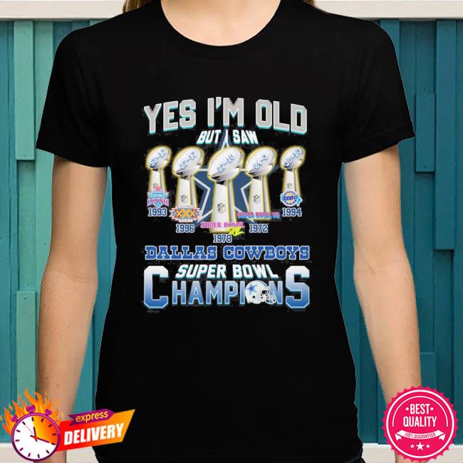 Dallas Cowboys yes I'm old but I saw Dallas Cowboys super bowl champions  1993 1978 shirt, hoodie, sweater, long sleeve and tank top