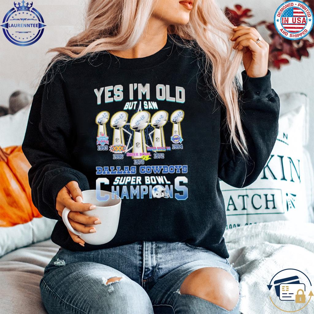 Yes i'm old but i saw Dallas Cowboys super bowl champions shirt - Limotees