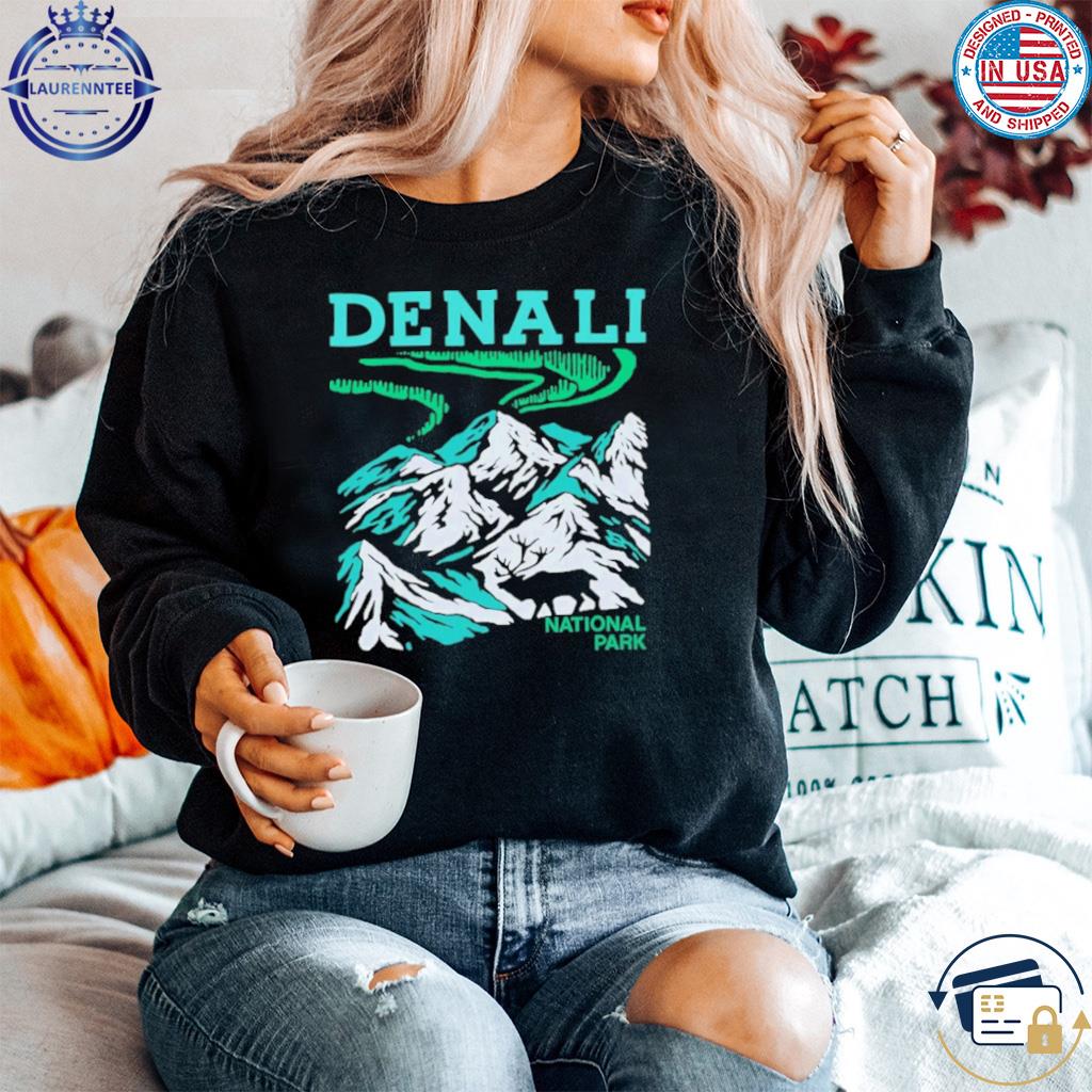 Lære udenad nægte i live Denali national park shirt, hoodie, sweater, long sleeve and tank top