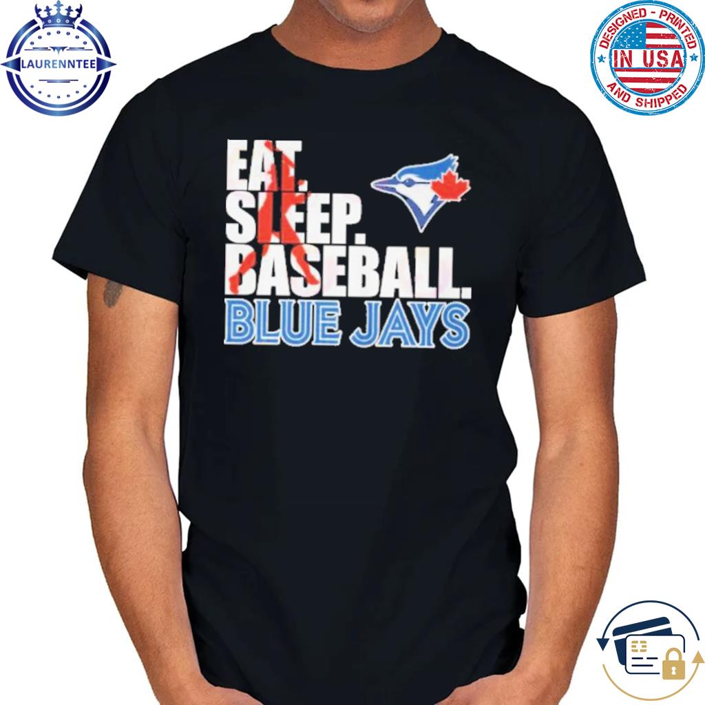 2023 Eat Sleep Baseball Toronto Blue Jays shirt, hoodie, sweater, long  sleeve and tank top