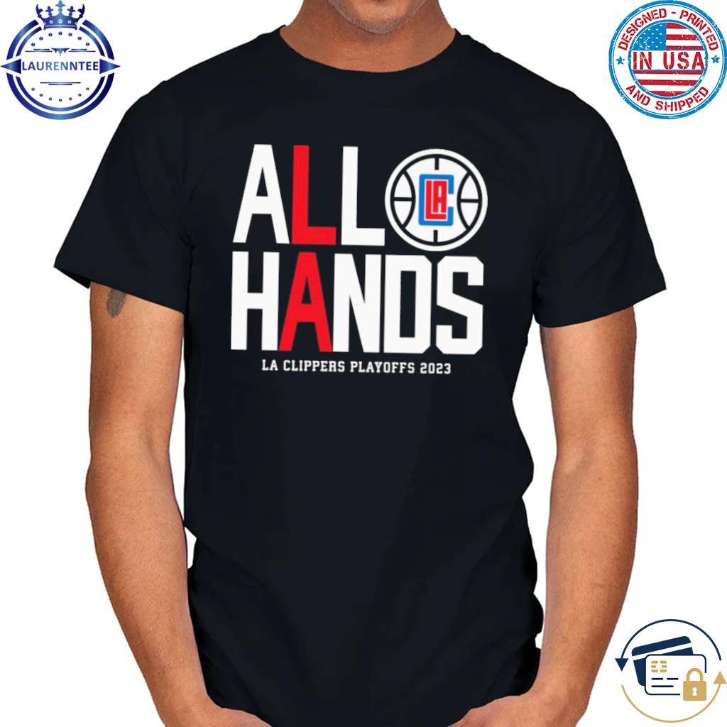 Official All Hands LA Clippers Playoff 2023 shirt, hoodie, sweater, long  sleeve and tank top