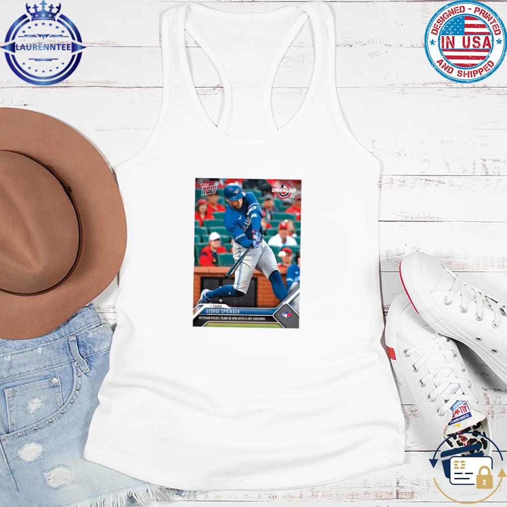 George Springer Toronto Blue Jays 2023 MLB Topps Now Shirt, hoodie,  sweater, long sleeve and tank top