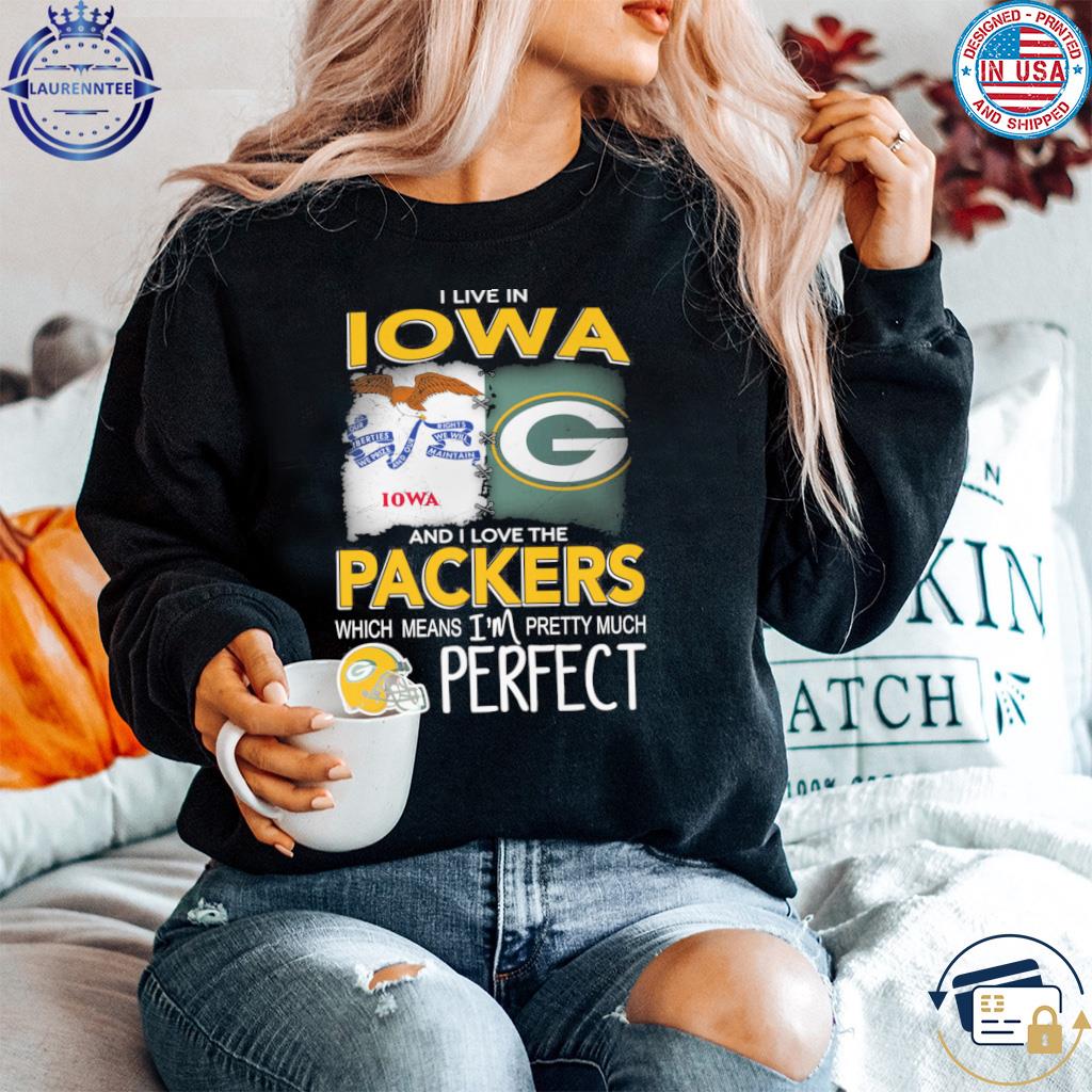 I live new Iowa and I love the green bay packers which means I'm pretty  much shirt, hoodie, sweater, long sleeve and tank top