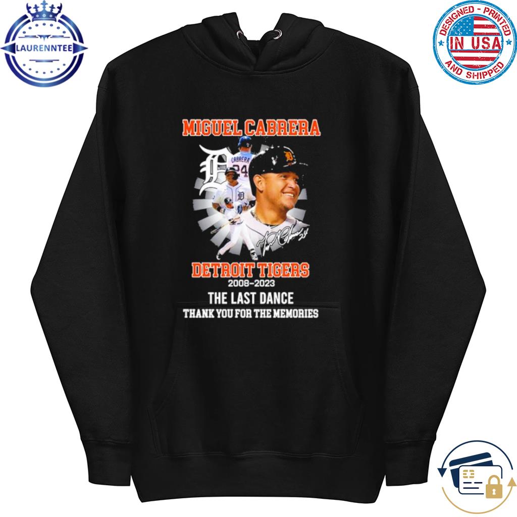 Detroit Tigers Miguel Cabrera 2008-2023 Thank You For The Memories  Signature Shirt, hoodie, sweater, long sleeve and tank top