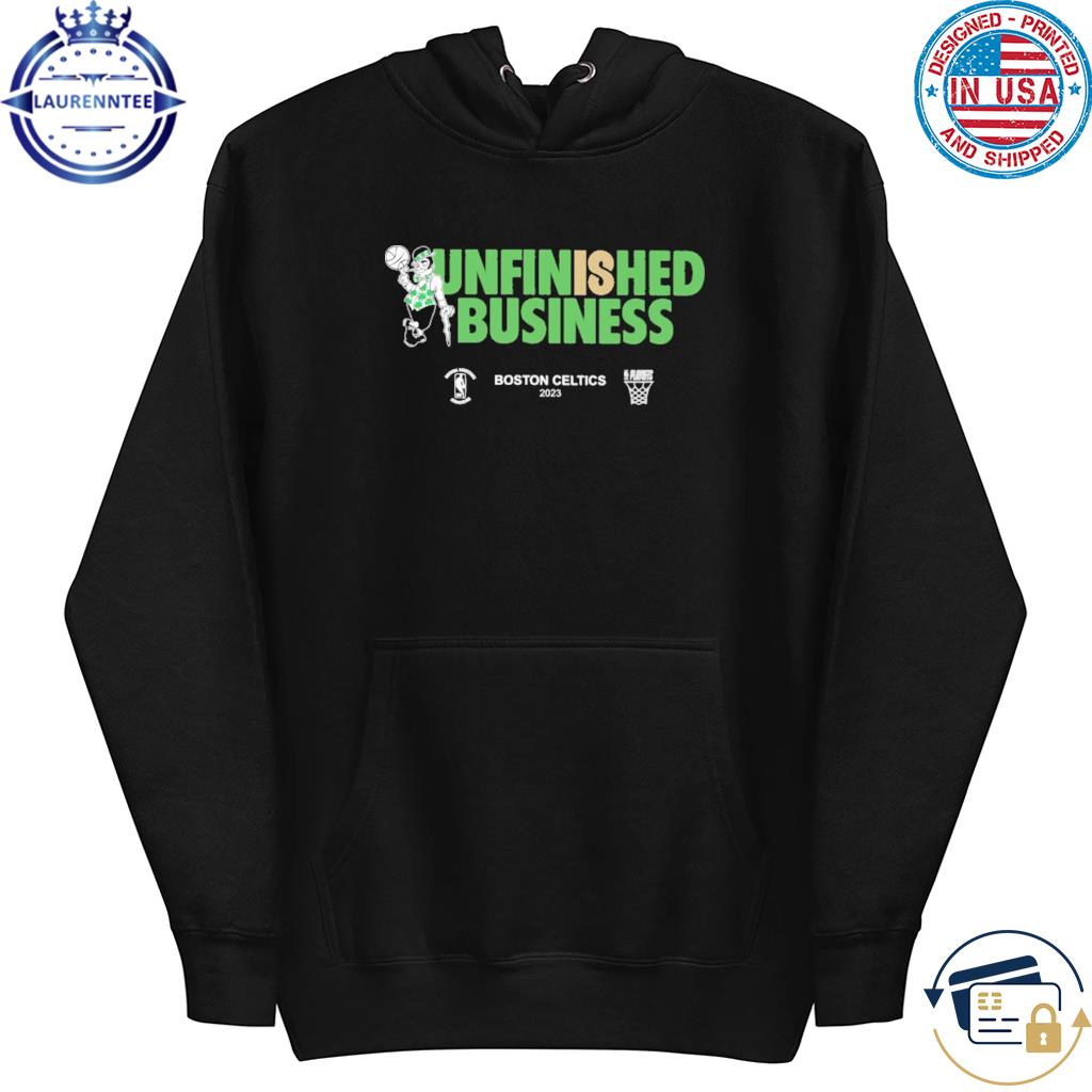 Premium Unfinished business boston celtics 2023 shirt, hoodie, sweater,  long sleeve and tank top