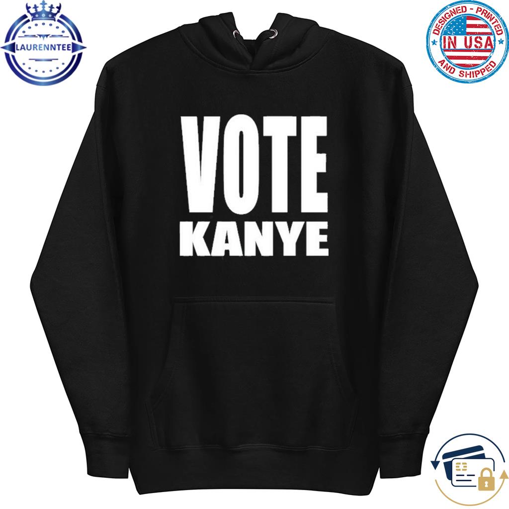 Vote kanye shirt, hoodie, sweater, long sleeve and tank top