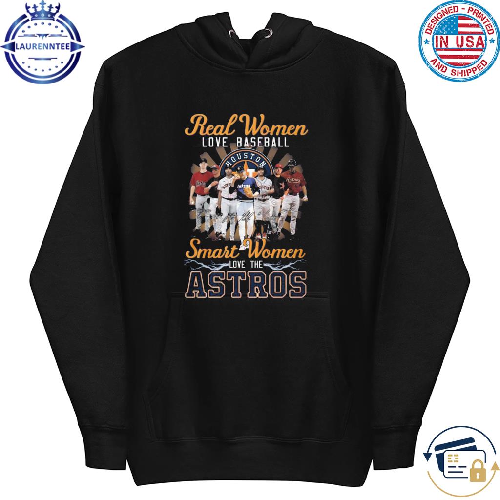 Official real Women Love Baseball Smart Women Love The Houston Astros 2023  Shirt, hoodie, sweater, long sleeve and tank top
