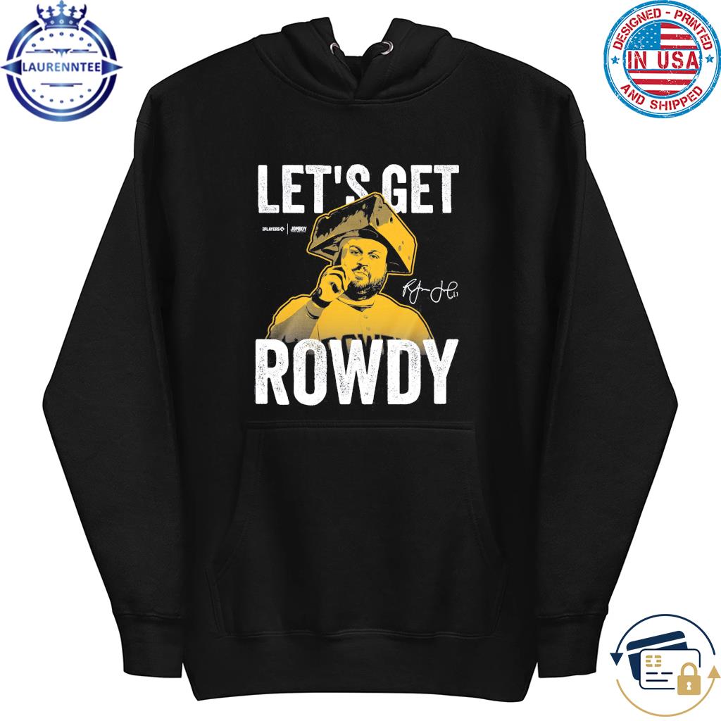 Rowdy Tellez Lets Get Rowdy Signature Shirt, hoodie, sweater, long sleeve  and tank top