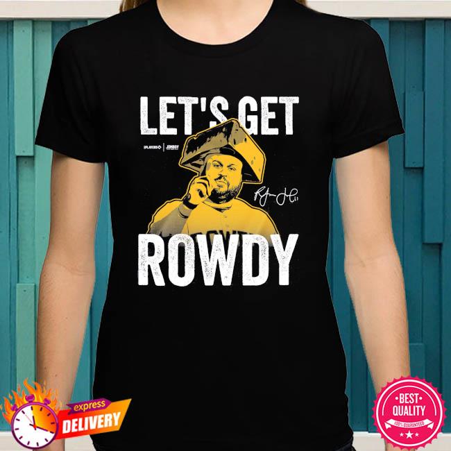 Rowdy Tellez Lets Get Rowdy Signature Shirt, hoodie, sweater, long sleeve  and tank top