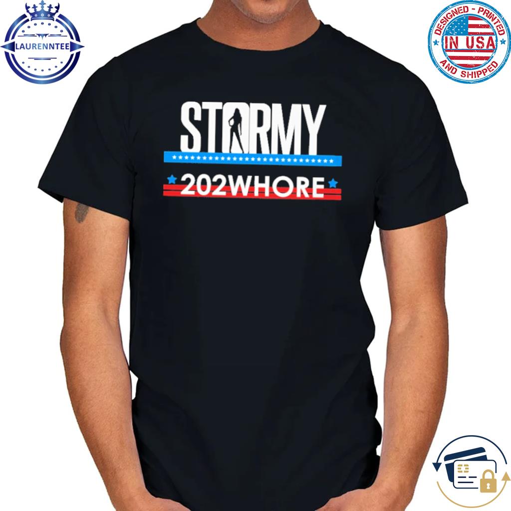 Stormy 202whore shirt