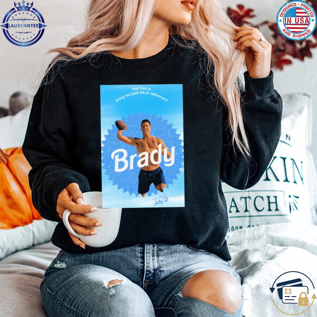 This Tom is living his best life in retirement Brady shirt, hoodie,  sweater, long sleeve and tank top