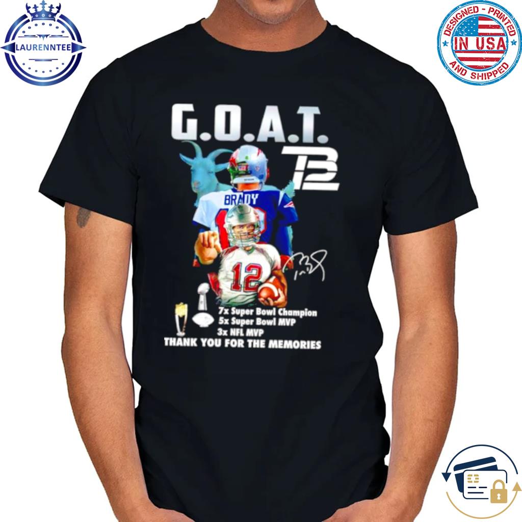 Official Tom Brady goat NFL mvp thank you for the memories signature T-shirt,  hoodie, tank top, sweater and long sleeve t-shirt