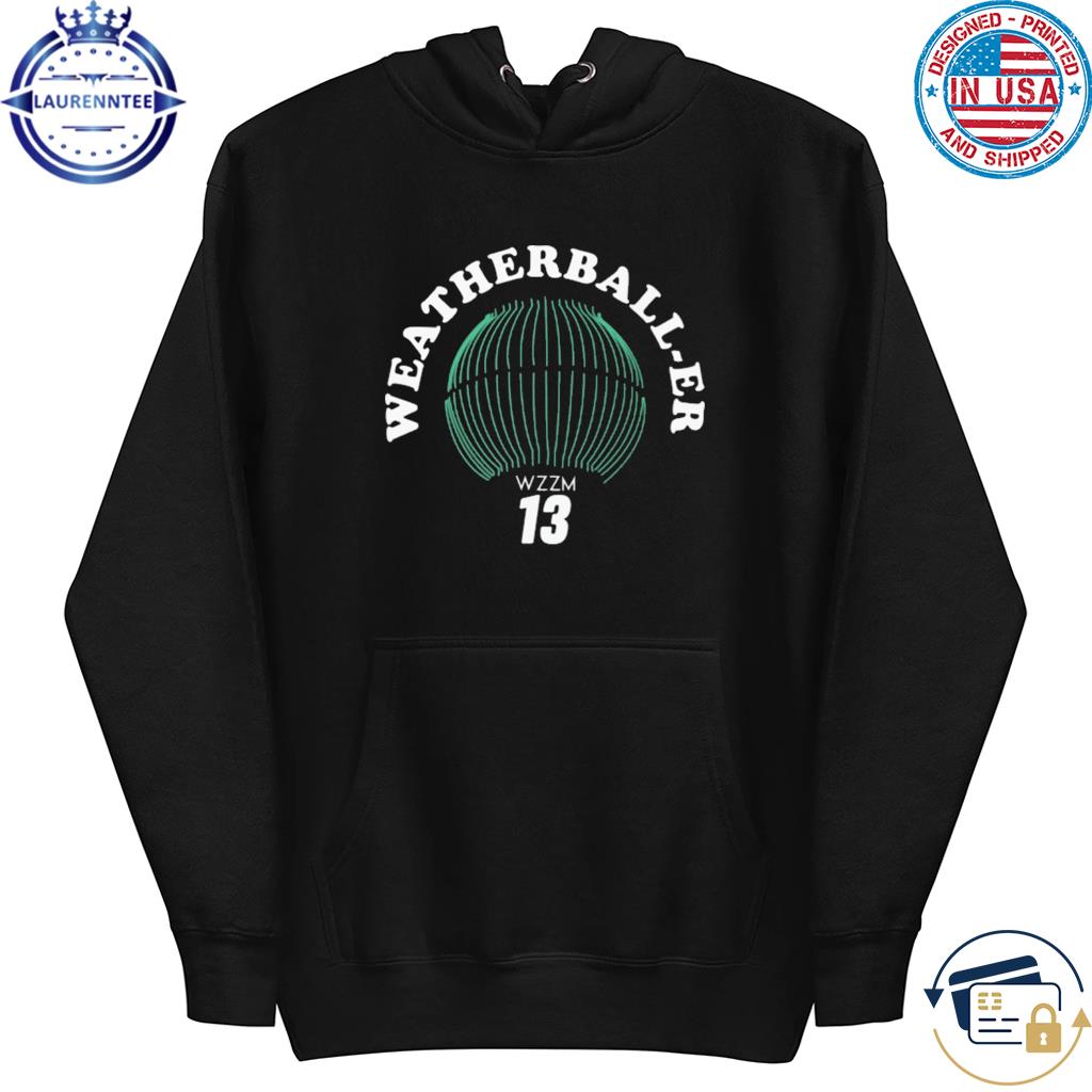 Weatherball Er Wzzm 13 2023 Shirt hoodie