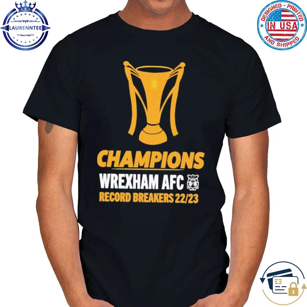 Official wrexham AFC merch champions wrexham AFC record breakers