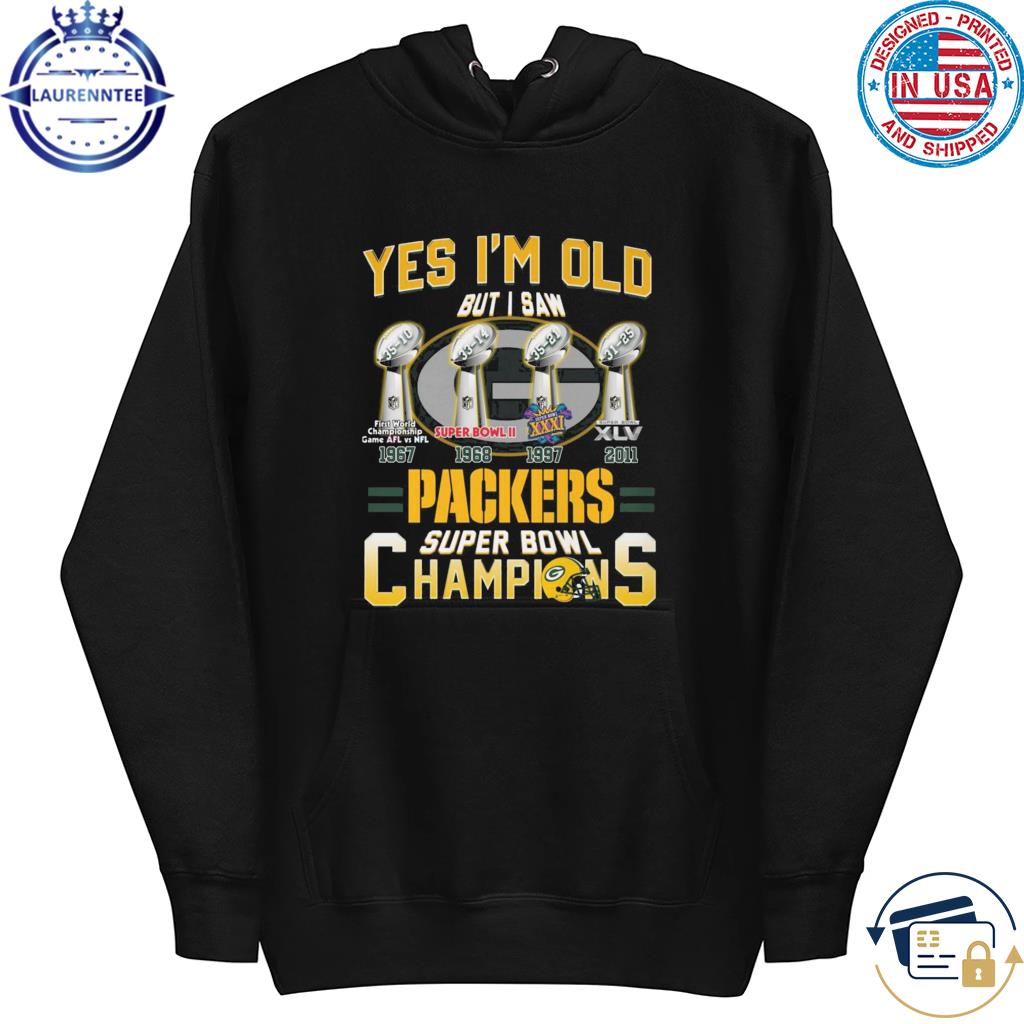 Yes I'm old but I saw Green Bay Packers super bowl champions shirt, hoodie,  sweater, long sleeve and tank top